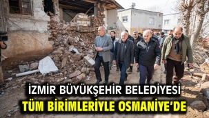 İzmir Büyükşehir Belediyesi tüm birimleriyle Osmaniye'de