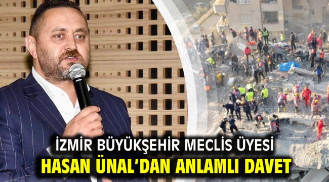 İzmir Büyükşehir Meclis Üyesi Hasan Ünal'dan Anlamlı Davet