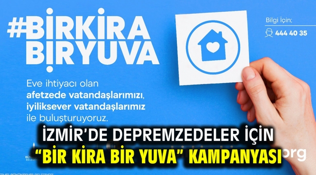 İzmir'de depremzedeler için "Bir Kira Bir Yuva" kampanyası