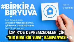 İzmir'de depremzedeler için "Bir Kira Bir Yuva" kampanyası