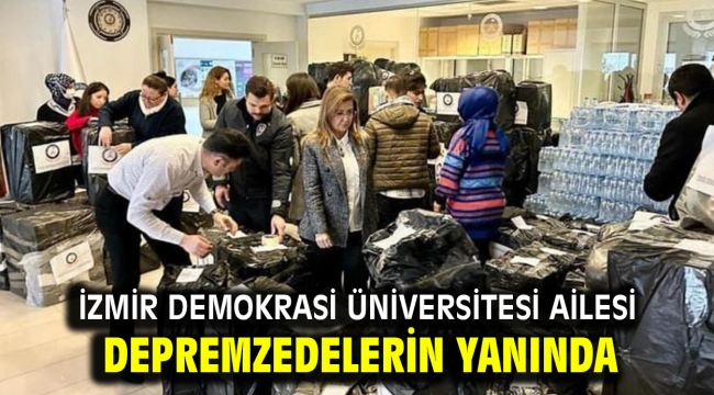 İzmir Demokrasi Üniversitesi ailesi depremzedelerin yanında