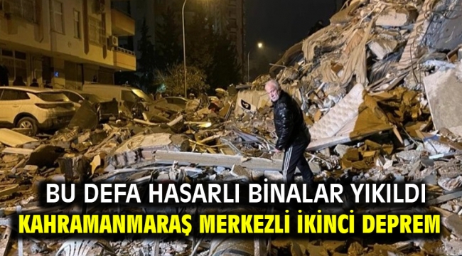 Kahramanmaraş merkezli ikinci deprem: Büyüklüğü 7.5!