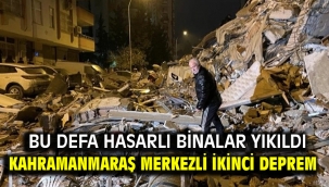 Kahramanmaraş merkezli ikinci deprem: Büyüklüğü 7.5!