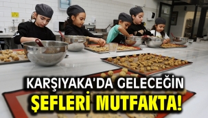Karşıyaka'da geleceğin şefleri mutfakta!