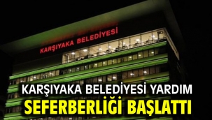 KARŞIYAKA BELEDİYESİ YARDIM SEFERBERLİĞİ BAŞLATTI