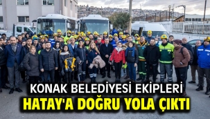 Konak Belediyesi ekipleri Hatay'a doğru yola çıktı