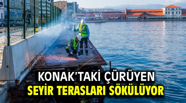 Konak'taki çürüyen seyir terasları sökülüyor