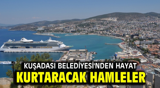 Kuşadası Belediyesi'nden hayat kurtaracak hamleler