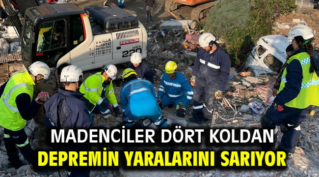 Madenciler dört koldan depremin yaralarını sarıyor 