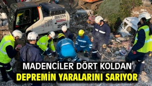 Madenciler dört koldan depremin yaralarını sarıyor 