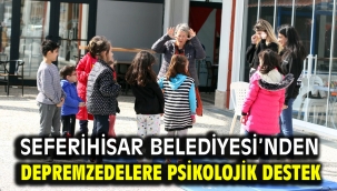 Seferihisar Belediyesi'nden Depremzedelere Psikolojik Destek