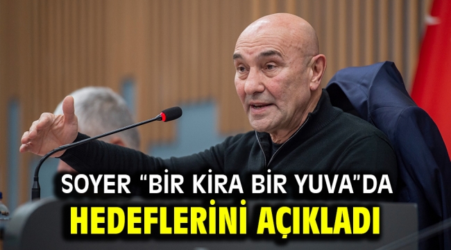 Soyer "Bir Kira Bir Yuva"da hedeflerini açıkladı