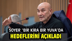 Soyer "Bir Kira Bir Yuva"da hedeflerini açıkladı