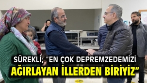 Sürekli; "En çok depremzedemizi ağırlayan illerden biriyiz"