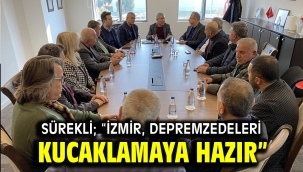 Sürekli; "İzmir, depremzedeleri kucaklamaya hazır…"