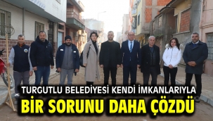 Turgutlu Belediyesi Kendi İmkanlarıyla Bir Sorunu Daha Çözdü