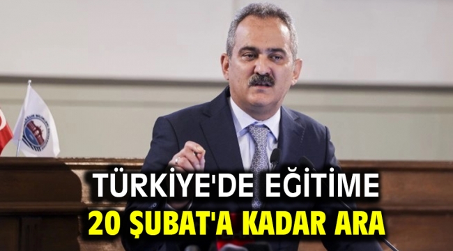 Türkiye'de eğitime 20 Şubat'a kadar ara