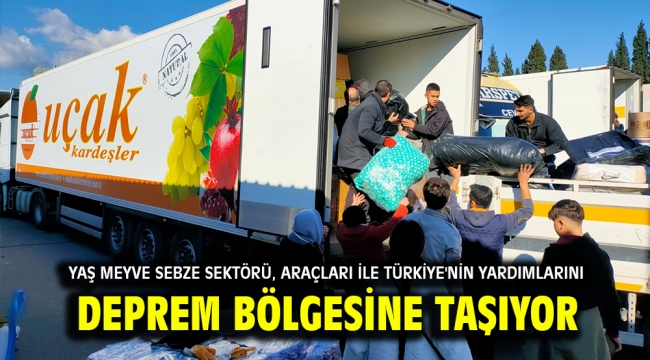 Yaş meyve sebze sektörü, araçları ile Türkiye'nin yardımlarını deprem bölgesine taşıyor