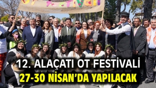 12. ALAÇATI OT FESTİVALİ 27-30 NİSAN'DA YAPILACAK