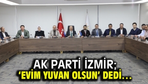 AK Parti İzmir; 'Evim Yuvan Olsun' dedi…