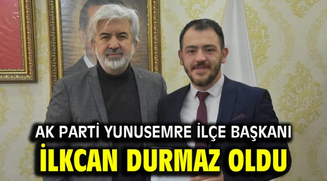 Ak parti Yunusemre İlçe Başkanı İlkcan Durmaz oldu