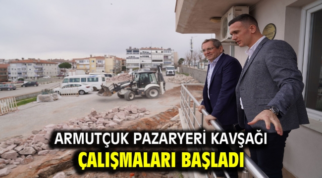 ARMUTÇUK PAZARYERİ KAVŞAĞI ÇALIŞMALARI BAŞLADI