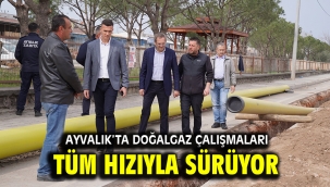 Ayvalık'ta doğalgaz çalışmaları tüm hızıyla sürüyor