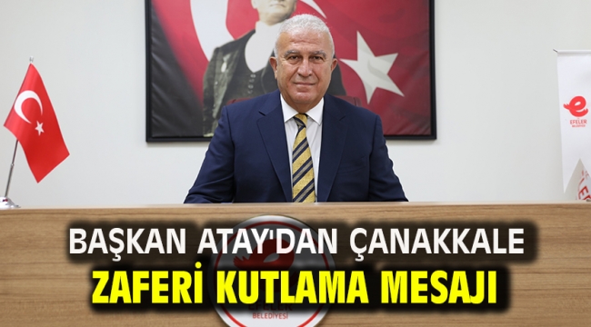 Başkan Atay'dan 18 Mart Çanakkale Zaferi Kutlama Mesajı