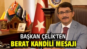 BAŞKAN ÇELİK'TEN BERAT KANDİLİ MESAJI  