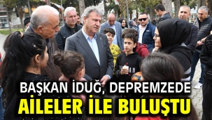 Başkan İduğ, depremzede aileler ile buluştu