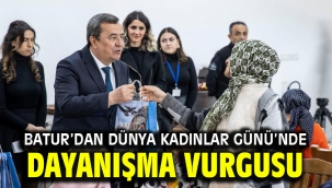 Batur'dan Dünya Kadınlar Günü'nde dayanışma vurgusu