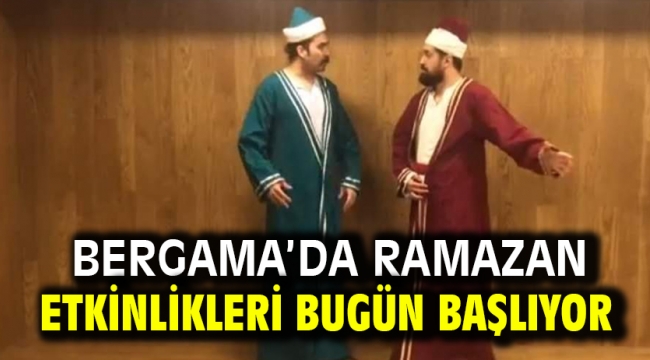  Bergama'da Ramazan etkinlikleri bugün başlıyor