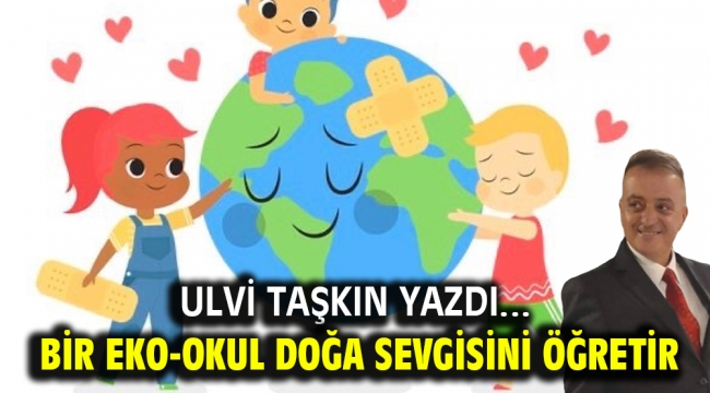 Bir eko-okul doğa sevgisini öğretir