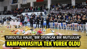 Bir Oyuncak Bir Mutluluk" Kampanyasıyla Tek Yürek Oldu