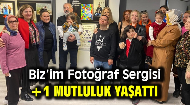 Biz'im Fotoğraf Sergisi +1 mutluluk yaşattı 