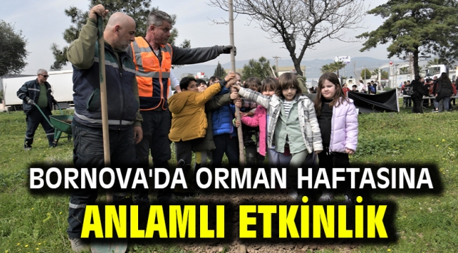 Bornova'da orman haftasına anlamlı etkinlik