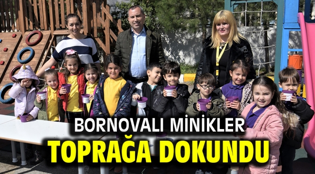 Bornovalı minikler toprağa dokundu