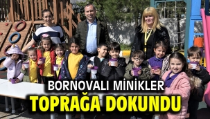 Bornovalı minikler toprağa dokundu