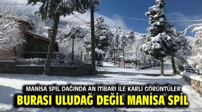 Burası Uludağ değil Manisa Spil