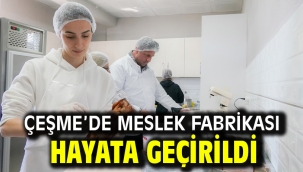 Çeşme'de Meslek Fabrikası hayata geçirildi