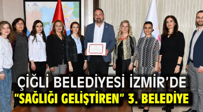 Çiğli Belediyesi İzmir'de "Sağlığı Geliştiren" 3. Belediye Oldu