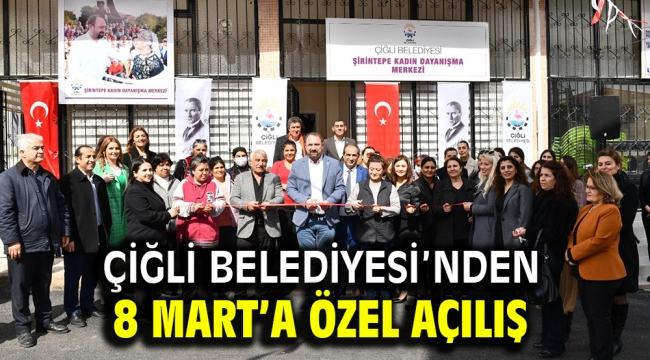 Çiğli Belediyesi'nden 8 Mart'a Özel Açılış