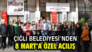 Çiğli Belediyesi'nden 8 Mart'a Özel Açılış