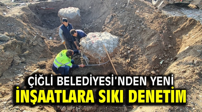 Çiğli Belediyesi'nden Yeni İnşaatlara Sıkı Denetim