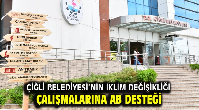 Çiğli Belediyesi'nin İklim Değişikliği Çalışmalarına AB Desteği