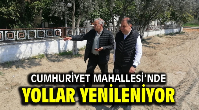 CUMHURİYET MAHALLESİ'NDE YOLLAR YENİLENİYOR