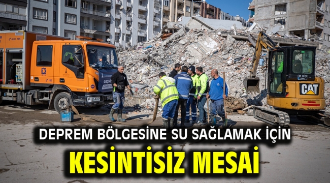 Deprem bölgesine su sağlamak için kesintisiz mesai