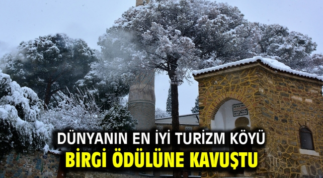 Dünyanın en iyi turizm köyü Birgi ödülüne kavuştu 