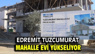 Edremit Tuzcumurat Mahalle Evi yükseliyor