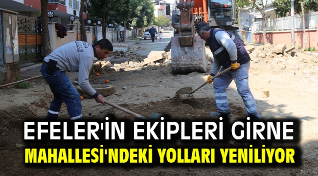 Efeler'in Ekipleri Girne Mahallesi'ndeki Yolları Yeniliyor